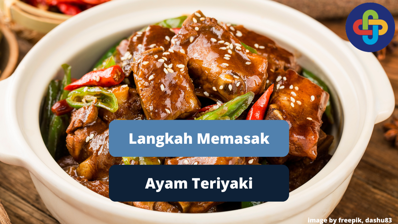 Berikut Langkah Mudah Memasak Hidangan Ayam Teriyaki 